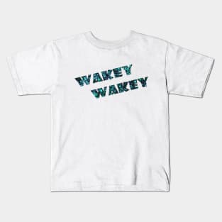 Wakey, wakey Kids T-Shirt